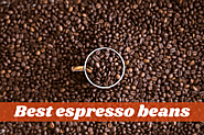 Top 10 Best Espresso Beans For Coffee Aficionados – Buying Guide