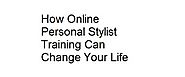 How Online Personal Stylist Training Can Change Your Life by Robert Fogarty