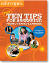Classroom Guide: Top Ten Tips for Assessing Project-Based Learning