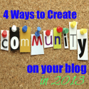 4 Ways to Create Community on Your Blog in 2013 | Build a Community