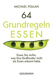 Michael Pollan: 64 Grundregeln ESSEN. Goldmann Verlag (Taschenbuch)