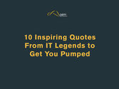 10 Inspiring Quotes From IT Legends to Get You Pumped [Slideshare]