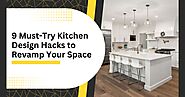 9 Must-Try Kitchen Design Hacks To Revamp Your Space