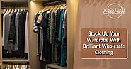 Stock Up Your Wardrobe With Brilliant Wholesale Clothing