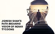 JIGNESH SHAH’s PATH-BREAKING VISION OF INDIAN TYCOONS  – The New Digital Ecology