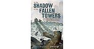 In the Shadow of the Fallen Towers: The Seconds, Minutes, Hours, Days, Weeks, Months, and Years after the 9/11 Attack...