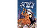 The Dire Days of Willowweep Manor by Shaenon K. Garrity