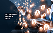 Enterprise Service Desk: Principles, Business Benefits and More