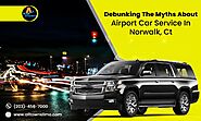 Debunking the Myths about Airport Car Service in Norwalk CT
