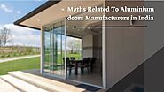 Busting Several Myths Related To Aluminium doors Manufacturers in India