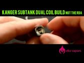 Kanger Subtank Dual Coil Build Not The RDA