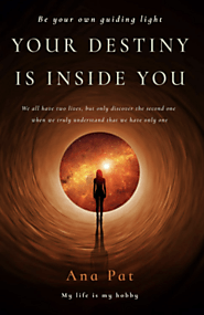 Your Destiny Is Inside You by Ana Pat