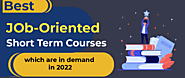 Best Job-Oriented Short Term Courses Which are In-Demand in 2022