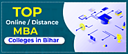 Top 6 Online/Distance MBA Colleges In Bihar 2022
