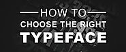 How to Choose the Right Typeface
