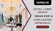 Hotel Lobby Design Ideas for a Long Lasting Impression - Impruve