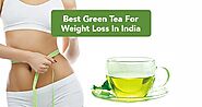 10 Best Green Tea For Weight Loss In India for 2022