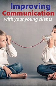 Improving Communication with Your Young Clients - Updated for 2015 " PDResources
