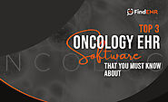 Top 3 Oncology EHR Software That You Must Know About – Medical Software