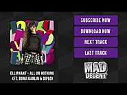 Elliphant - All Or Nothing (feat. Bunji Garlin & Diplo) [Official Full Stream]