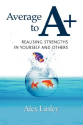 Average to A+: Realising Strengths in Yourself and Others (Strengthening the World Series)