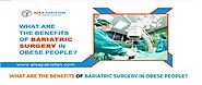 What are the benefits of Bariatric Surgery in Obese People?