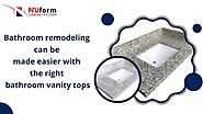 The Right Bathroom Vanity Tops Can Make Bathroom Remodeling Easier