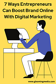 7 Ways Entrepreneurs Can Boost Brand Online With Digital Marketing
