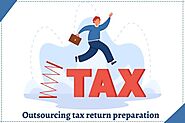 5 Ways Your Business Can Benefit from Outsourced Tax Returns Services