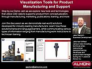 Visualization Tools for Product Manufacturing and Support