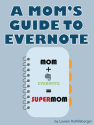 A Mom's Guide to Evernote