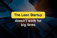 The Lean Startup for big firms doesn't work - You are launched