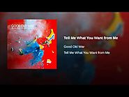Good Old War - "Tell Me What You Want from Me"