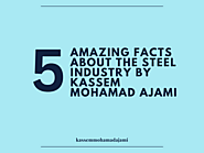 5 facts about the steel industry by Kassem Mohamad Ajami