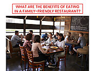 What Are The Benefits Of Eating In A Family-Friendly Restaurant? – anindianzaikacuisine