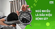 Ngủ nhiều là bệnh gì? Nguyên nhân và triệu chứng buồn ngủ quá mức | OTiV