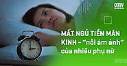 Mất ngủ tiền mãn kinh: Nguyên nhân và cách điều trị | OTiV