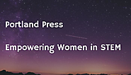 Portland Press: Empowering Women in STEM