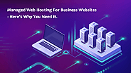 Benefits Of Managed Web Hosting For Business Websites - Infinitive Host