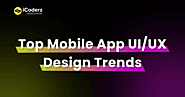 A Guide to the Latest Mobile App UI/UX Design Trends
