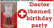 Doctor Themed Birthday Party Ideas and Games