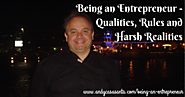 Being an Entrepreneur - Qualities, Rules and Harsh Realities