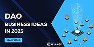 DAO Business Ideas in 2023 | DAO Usecases