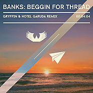 BANKS - Beggin For Thread (Gryffin & Hotel Garuda Remix) by Gryffin Official