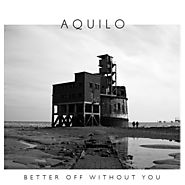 Aquilo - "Better Off Without You"
