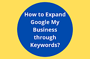 How to Expand Google My Business through Keywords?