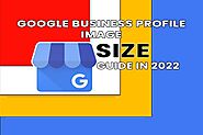 Google Business Profile Post Image Size Guide in 2022 - SEO Power Solutions
