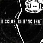 Bang That by Disclosure