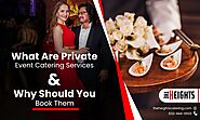 What Are Private Event Catering Services & Why Should You Book Them