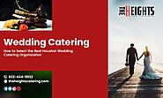 How to Select the Best Houston Wedding Catering Organization